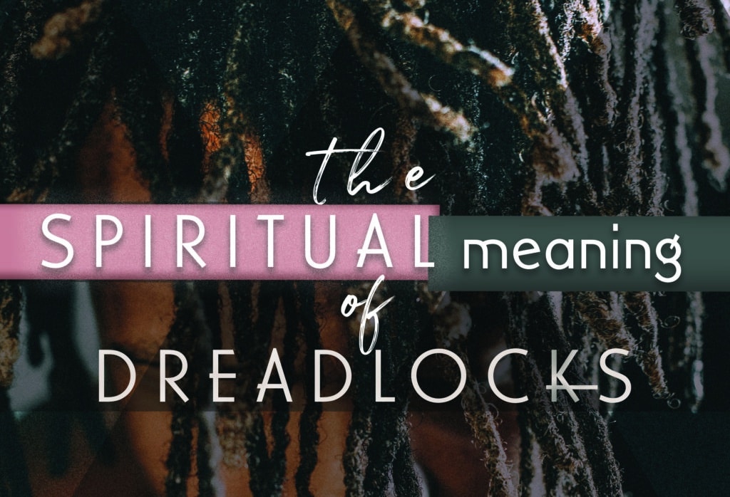 The spiritual meaning of dreadlocks