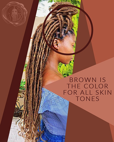 Brown faux locs match with brown skin tones the best especially for black women